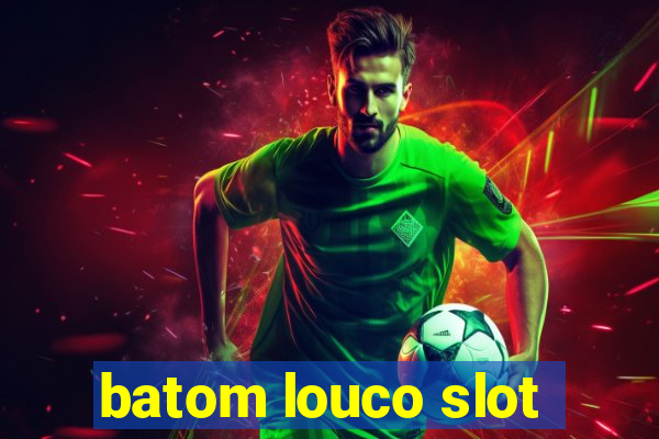 batom louco slot