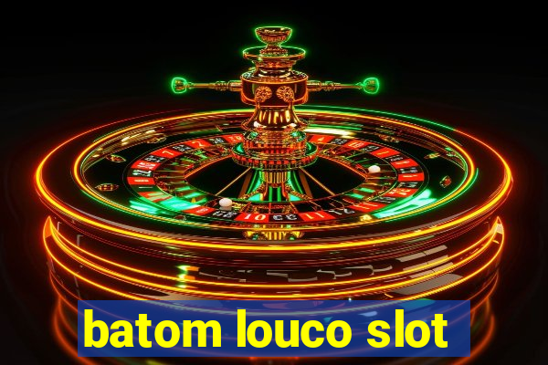 batom louco slot