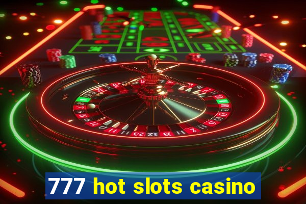 777 hot slots casino