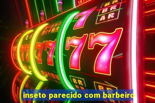 inseto parecido com barbeiro