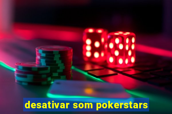 desativar som pokerstars