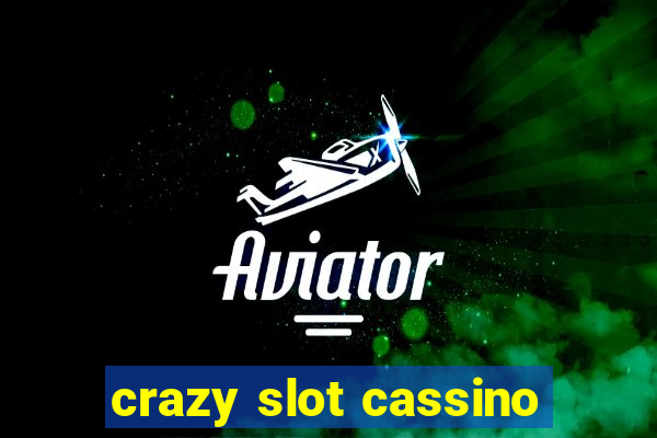 crazy slot cassino