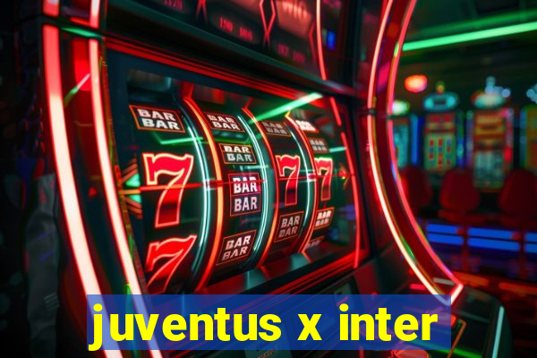 juventus x inter