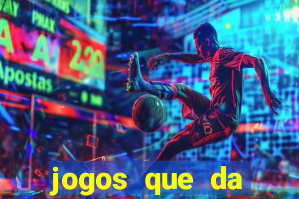 jogos que da dinheiro sem precisar depositar