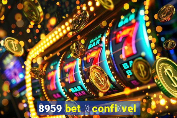 8959 bet 茅 confi谩vel