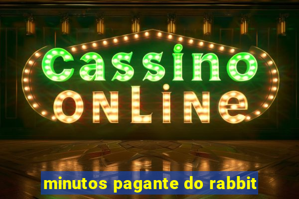 minutos pagante do rabbit