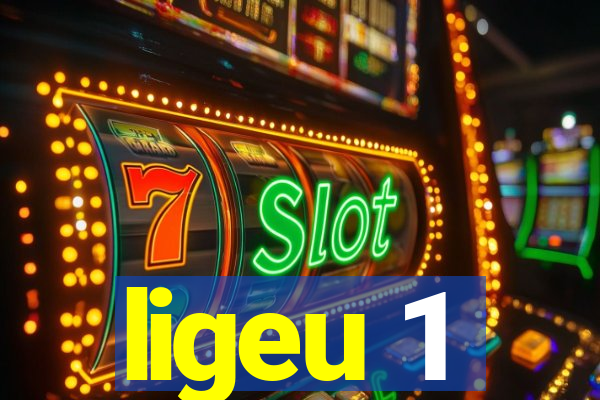 ligeu 1