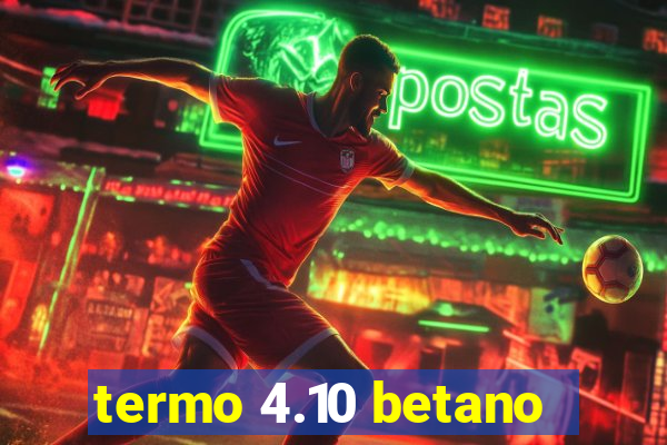 termo 4.10 betano