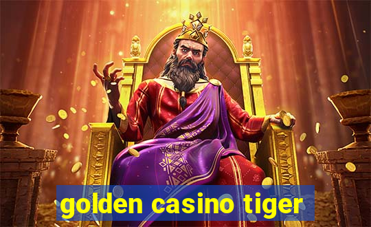 golden casino tiger