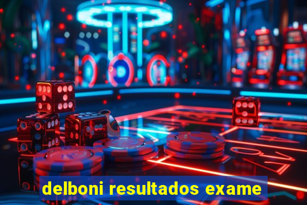 delboni resultados exame