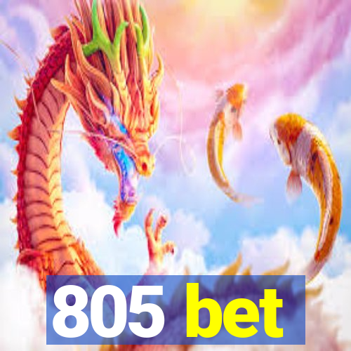 805 bet