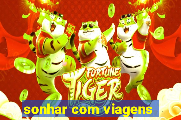 sonhar com viagens