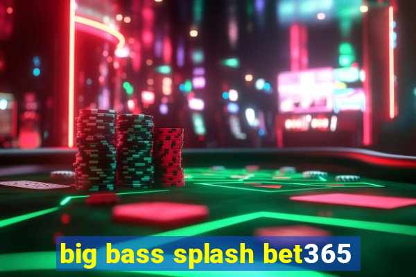 big bass splash bet365