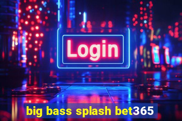 big bass splash bet365