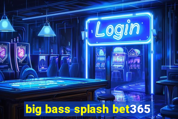 big bass splash bet365