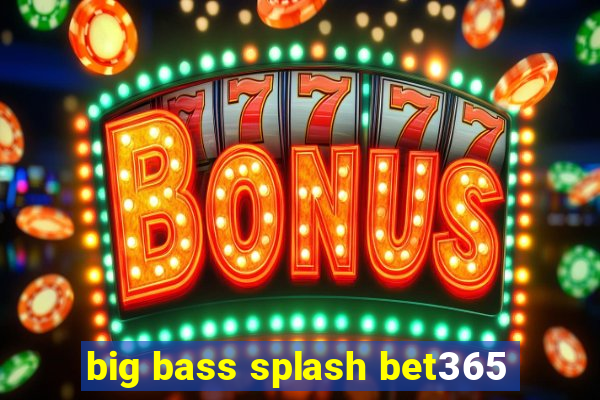 big bass splash bet365