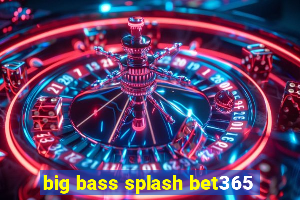 big bass splash bet365