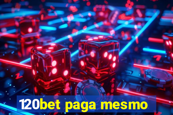 120bet paga mesmo