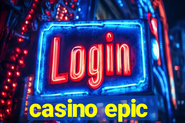 casino epic