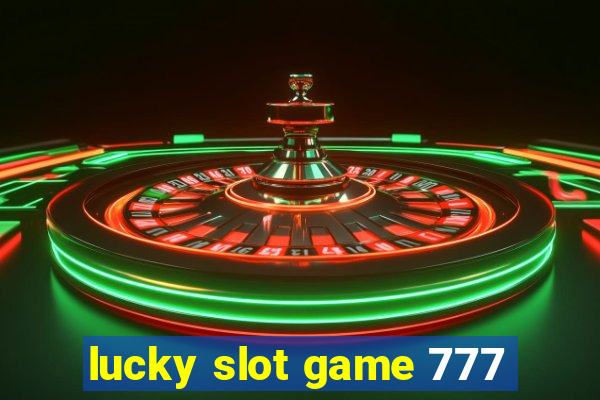 lucky slot game 777