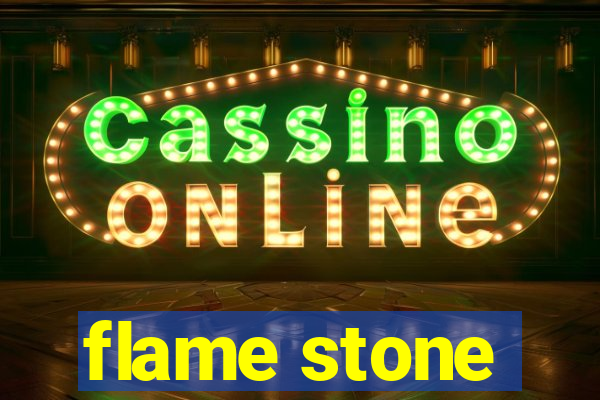 flame stone