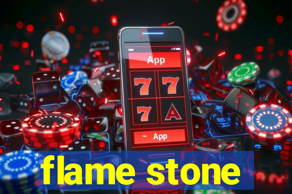 flame stone