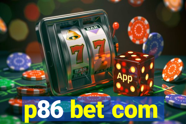 p86 bet com