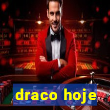 draco hoje