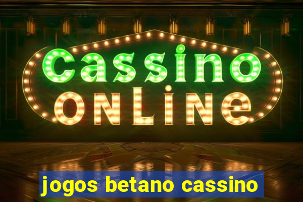 jogos betano cassino