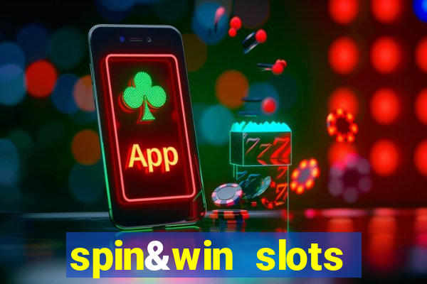 spin&win slots casino games