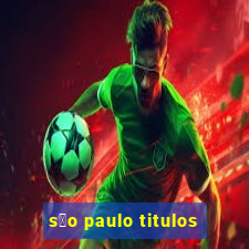 s茫o paulo titulos