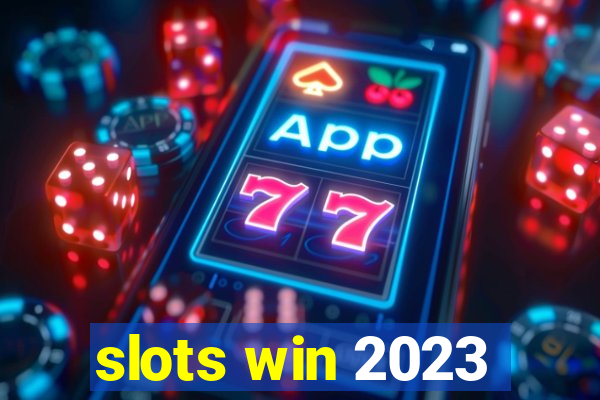 slots win 2023