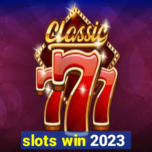 slots win 2023