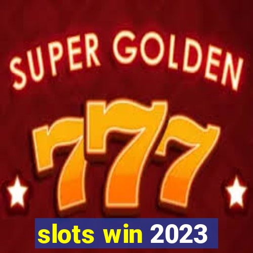 slots win 2023