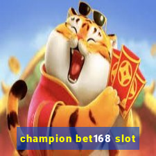 champion bet168 slot