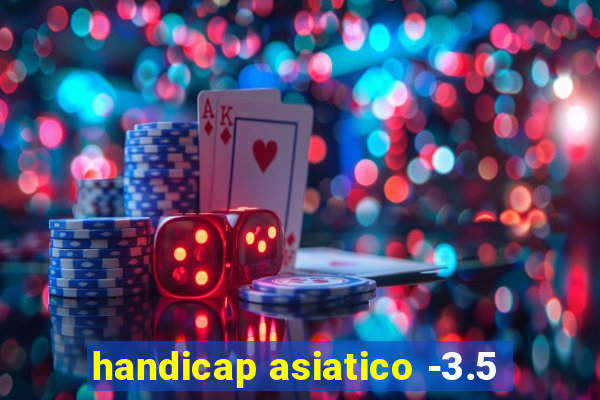 handicap asiatico -3.5