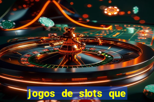 jogos de slots que pagam dinheiro de verdade