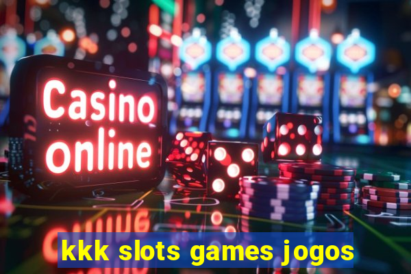 kkk slots games jogos