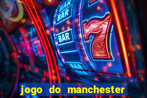 jogo do manchester united onde assistir