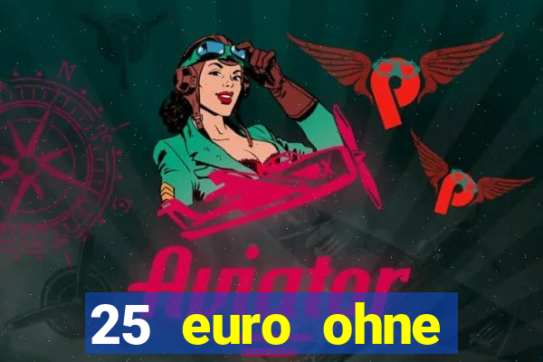 25 euro ohne einzahlung casino