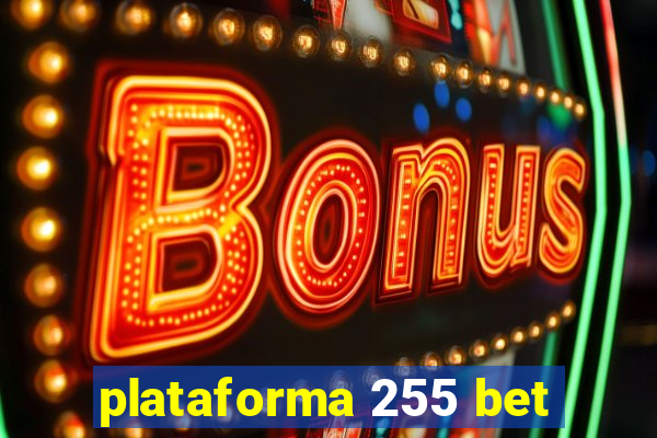 plataforma 255 bet