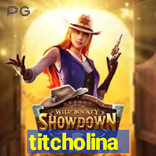 titcholina