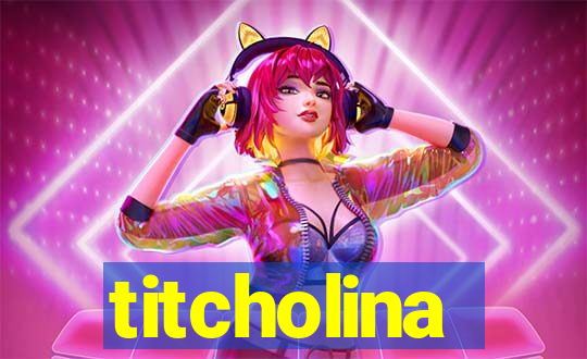 titcholina