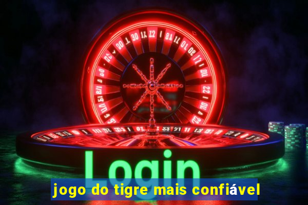 jogo do tigre mais confiável