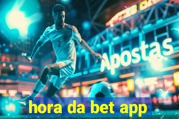 hora da bet app