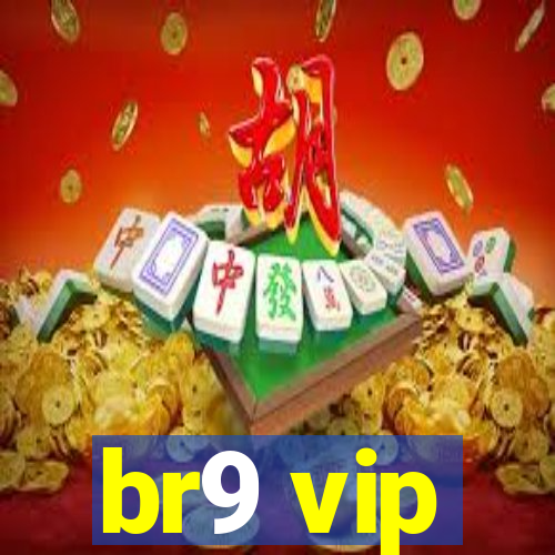 br9 vip