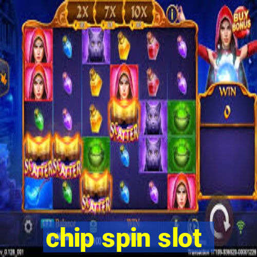 chip spin slot