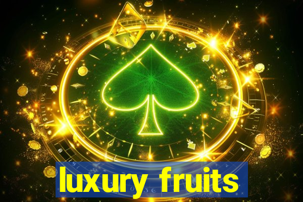 luxury fruits