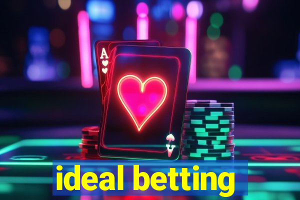 ideal betting