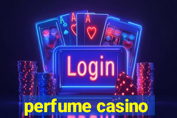 perfume casino